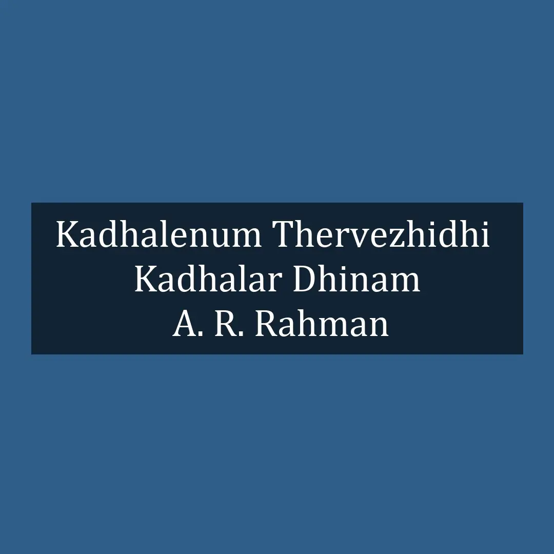 Kadhalenum Thervezhidhi | Kadhalar Dhinam | A. R. Rahman